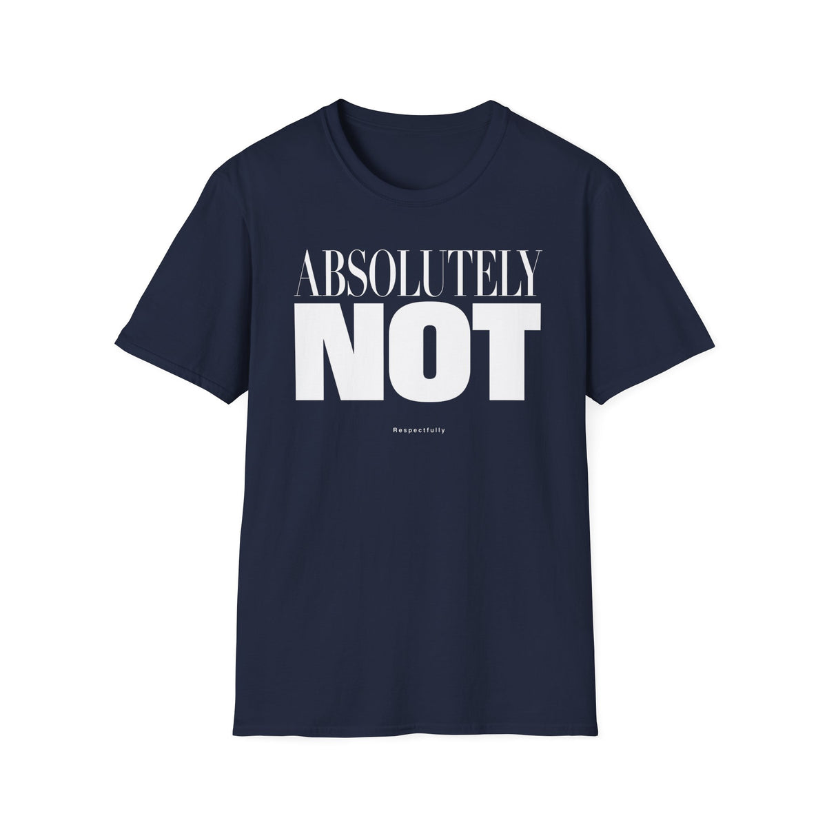Absolutely Not T-shirt