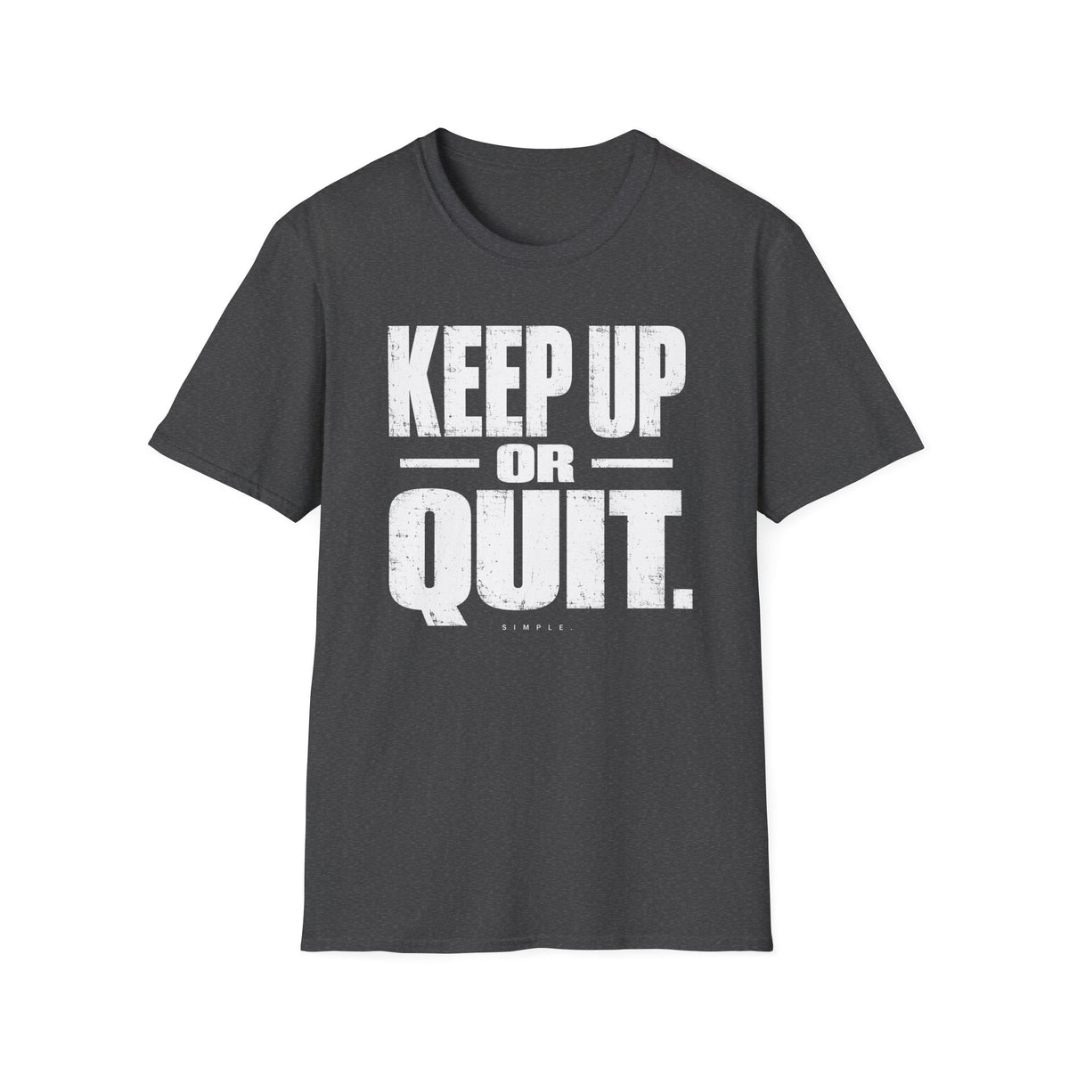 Keep Up or Quit T-Shirt