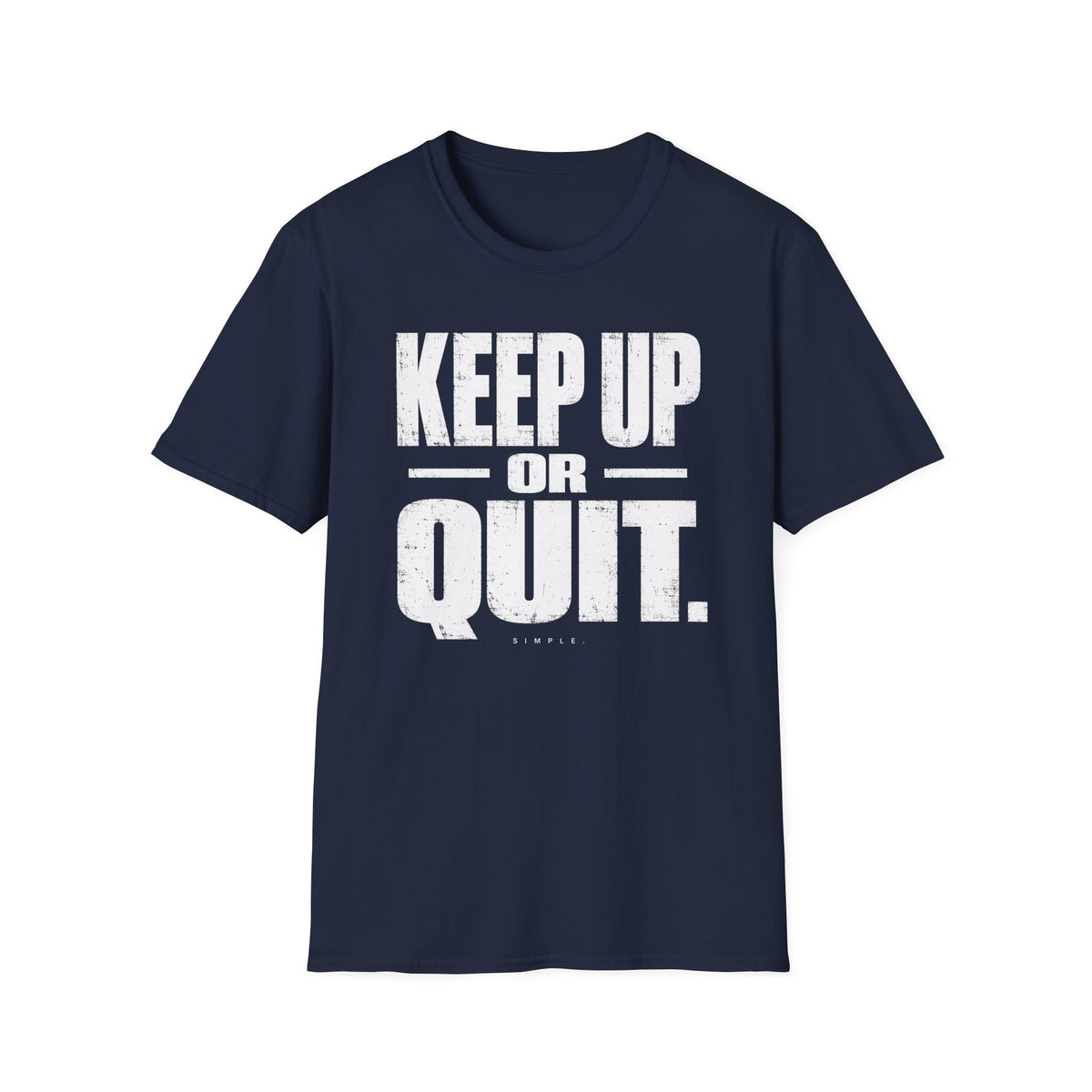 Keep Up or Quit T-Shirt