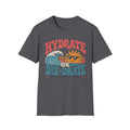 Hydrate or Die-Drate T-Shirt