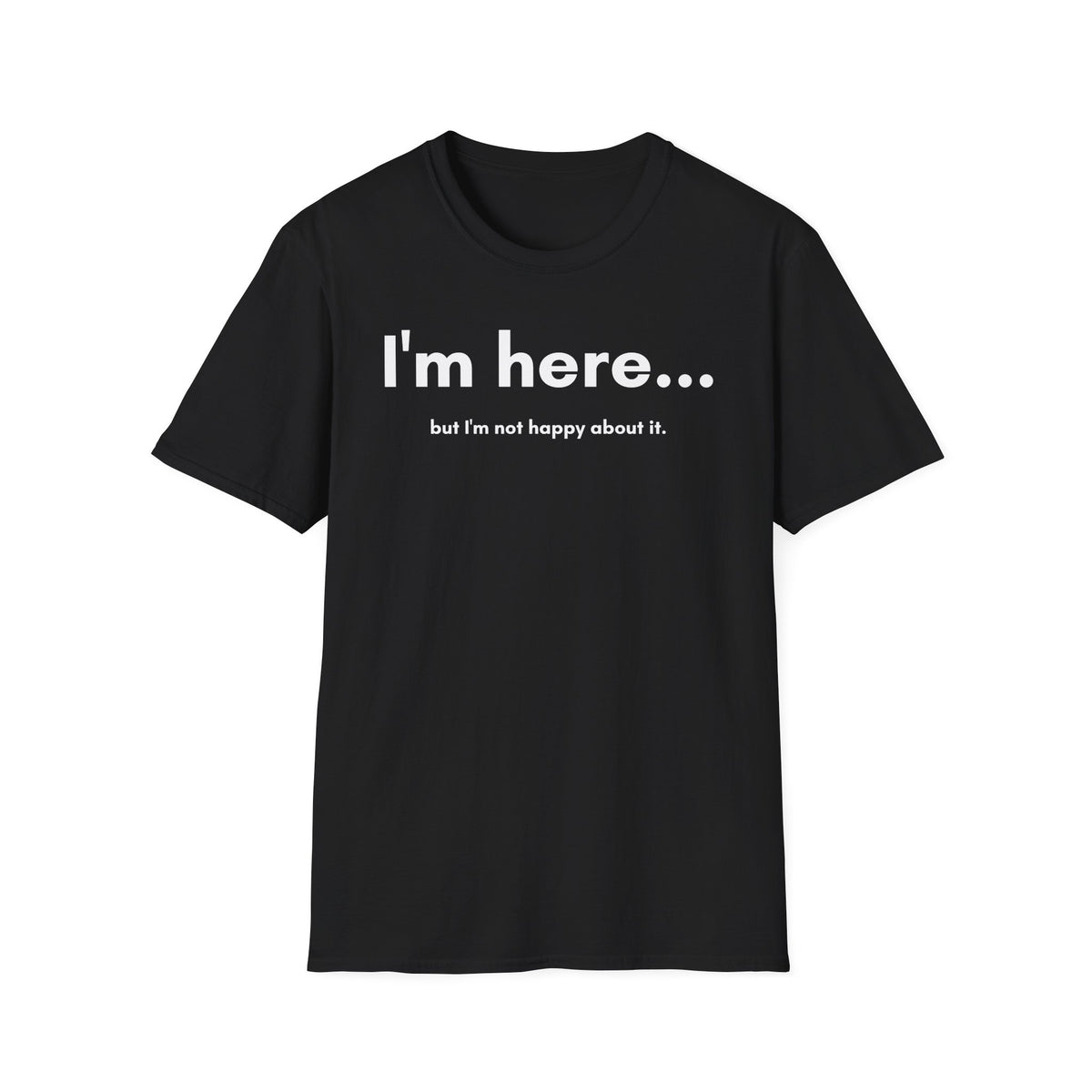 I'm Here T-Shirt