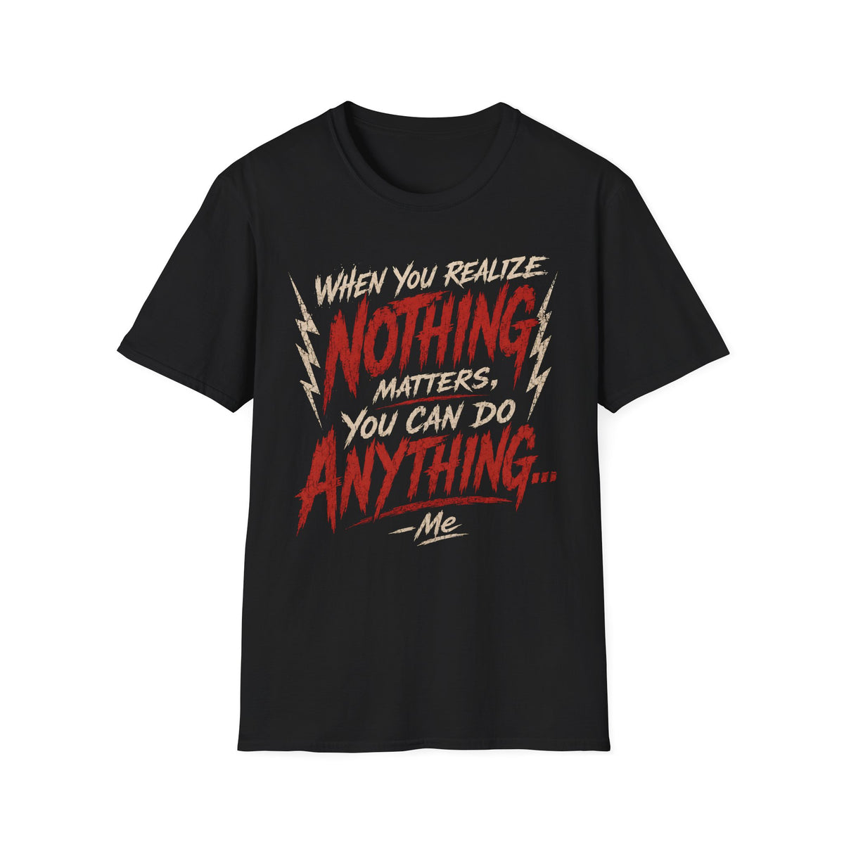 Nothing Matters T-shirt