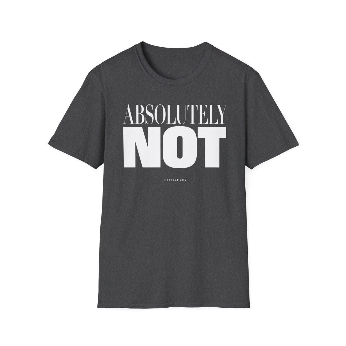 Absolutely Not T-shirt