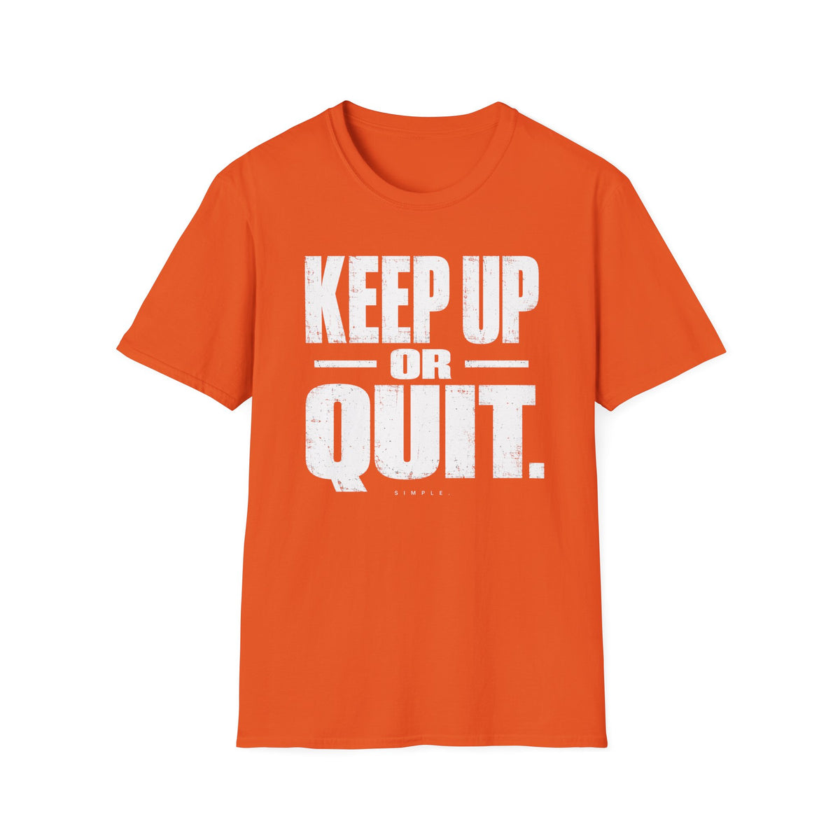 Keep Up or Quit T-Shirt