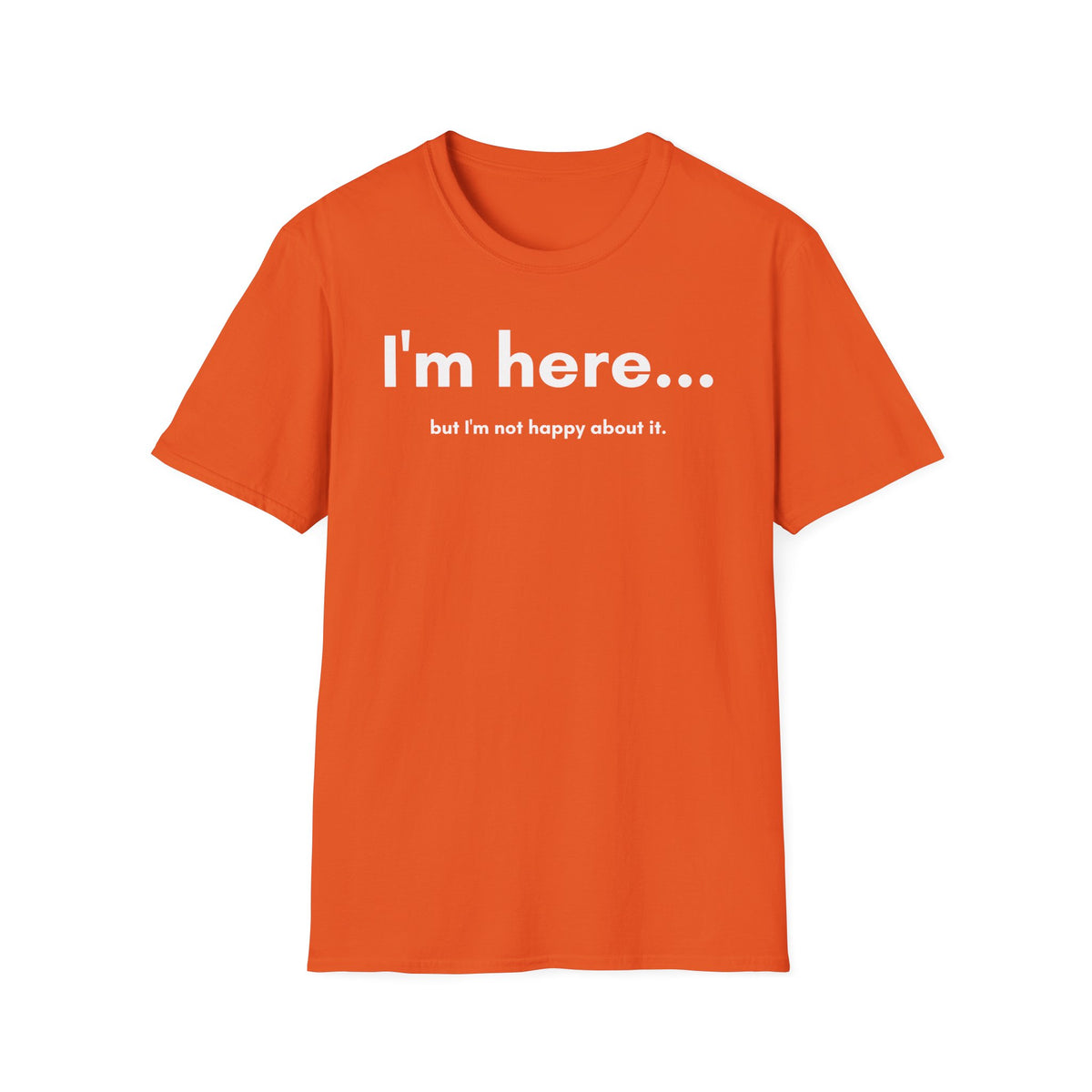 I'm Here T-Shirt