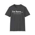 I'm Here T-Shirt