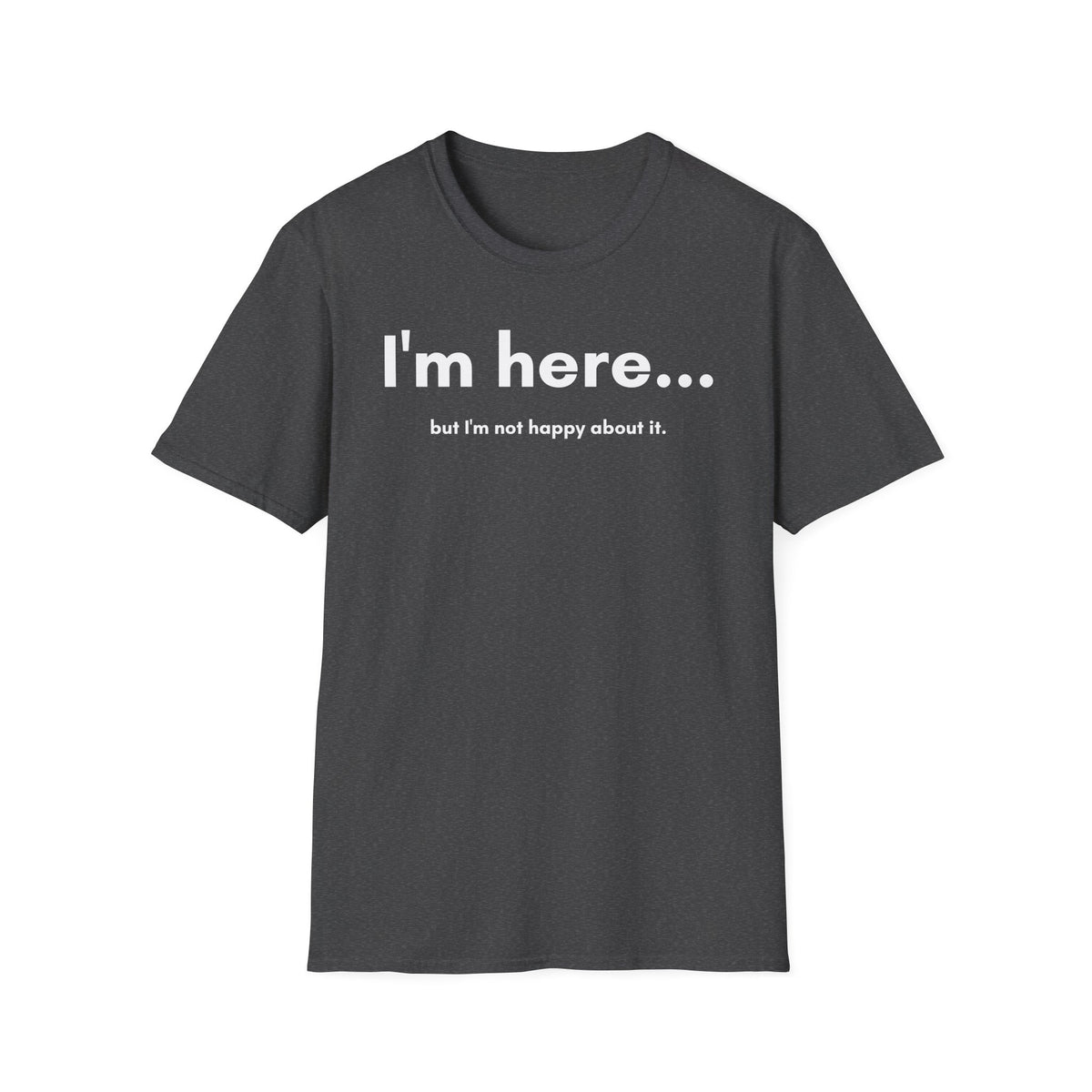 I'm Here T-Shirt