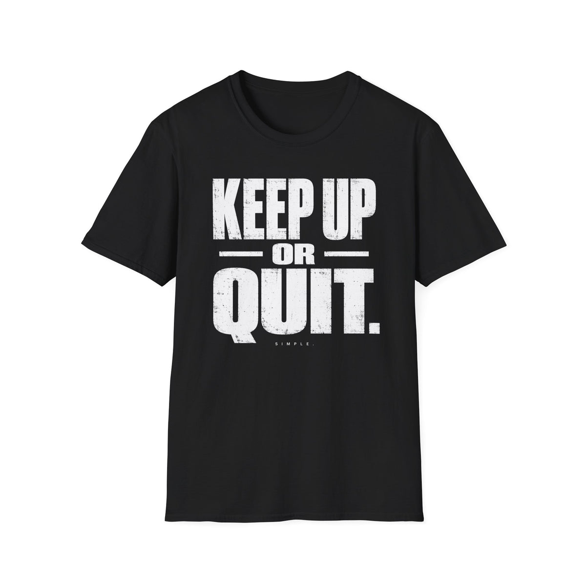 Keep Up or Quit T-Shirt