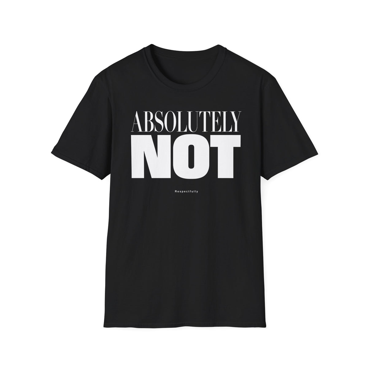 Absolutely Not T-shirt