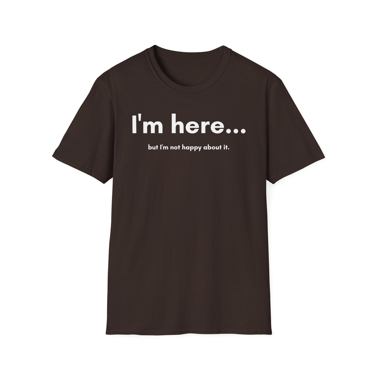 I'm Here T-Shirt