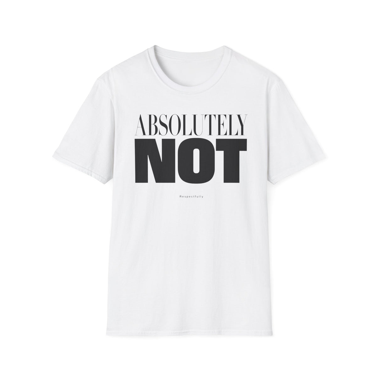 Absolutely Not T-shirt